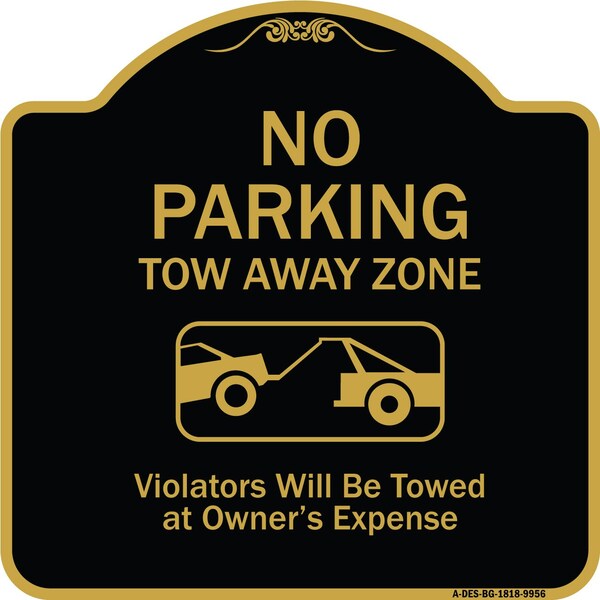 Designer Series-No Parking Tow Away Zone Violators Will Be Towed Vehicle Ow, 18" x 18", BG-1818-9956